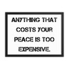 Anything that costs your peace is too expensive. - Matte Paper Framed Poster Motivational quotes 7814892