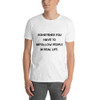 Sometimes you have to unfollow people in real life. - Unisex Softstyle T-Shirt Motivational quotes 7814385