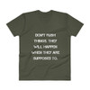 Don't rush things. They will happen when they are supposed to. - Lightweight Fashion V-Neck T-Shirt Motivational quotes 7814459