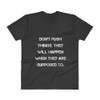 Don't rush things. They will happen when they are supposed to. - Lightweight Fashion V-Neck T-Shirt Motivational quotes 7814459