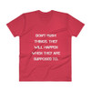 Don't rush things. They will happen when they are supposed to. - Lightweight Fashion V-Neck T-Shirt Motivational quotes 7814459