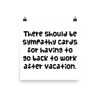There should be sympathy cards for having to go back to work after vacation. - Paper Poster Funny quotes 7819058