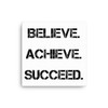 Believe. Achieve. Succeed. - Canvas Motivational quotes 7814666