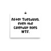 After Tuesdays, even the calendar goes WTF. - Paper Poster Funny quotes 7818837