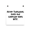 After Tuesdays, even the calendar goes WTF. - Paper Poster Funny quotes 7818837
