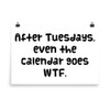 After Tuesdays, even the calendar goes WTF. - Paper Poster Funny quotes 7818837