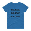 Believe. Achieve. Succeed. - Ladies Cotton Short Sleeve T-Shirt Motivational quotes 7815039