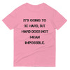 It's going to be hard, but hard does not mean impossible. - Lightweight Fashion Short Sleeve T-Shirt Motivational quotes 7814735