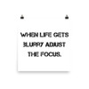 When life gets blurry adjust the focus. - Paper Poster Motivational quotes 7814856