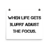 When life gets blurry adjust the focus. - Paper Poster Motivational quotes 7814856