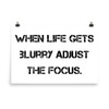 When life gets blurry adjust the focus. - Paper Poster Motivational quotes 7814856