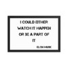 I could either watch it happen or be a part of it - Elon Musk - Matte Paper Framed Poster Motivational quotes 7815101