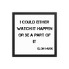 I could either watch it happen or be a part of it - Elon Musk - Matte Paper Framed Poster Motivational quotes 7815101