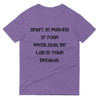 Don't be pushed by your problems. Be led by your dreams. - Lightweight Fashion Short Sleeve T-Shirt Motivational quotes 7814687