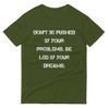 Don't be pushed by your problems. Be led by your dreams. - Lightweight Fashion Short Sleeve T-Shirt Motivational quotes 7814687