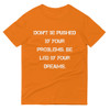 Don't be pushed by your problems. Be led by your dreams. - Lightweight Fashion Short Sleeve T-Shirt Motivational quotes 7814687