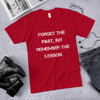 Forget the past, but remember the lesson. - Unisex Short Sleeve T-Shirt Motivational quotes 7814780