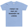 Forget the past, but remember the lesson. - Unisex Short Sleeve T-Shirt Motivational quotes 7814780