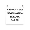 A smooth sea never made a skillful sailor. - Paper Poster Motivational quotes 7814870