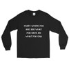 Start where you are. Use what you have. Do what you can. - Ultra Cotton Long Sleeve T-Shirt Motivational quotes 7814901