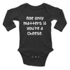 Age only matters if you're a cheese. - Infant Long Sleeve Baby Rib Bodysuit Funny quotes 7829642