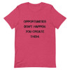 Opportunities don't happen. You create them. - Unisex Short Sleeve Jersey T-Shirt Motivational quotes 7830573