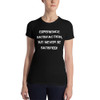 Experience satisfaction, but never be satisfied! - Women's The Favorite Tee Motivational quotes 7830829