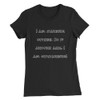I am standing outside. So if anyone asks, I am outstanding! - Women's The Favorite Tee Funny quotes 7830786