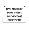 Give yourself some credit. You've come pretty far. - Photo Paper Poster Motivational quotes 7827253