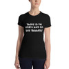 There is no angry way to say "Bubbles! - Women's The Favorite Tee Funny quotes 7829984