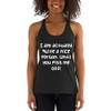 I am actually quite a nice person. Until you piss me off! - Ladies' Triblend Racerback Tank Funny quotes 7822484