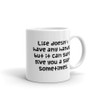 Life doesn't have any hands, but it can sure give you a slap sometimes. - White Glossy Mug Funny quotes 7821756