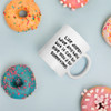 Life doesn't have any hands, but it can sure give you a slap sometimes. - White Glossy Mug Funny quotes 7821756