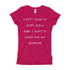 I don't want to sleep like a baby. I want to sleep like my husband! - Girl's The Princess Tee Funny quotes 7821989