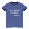 Stay hungry. Stay foolish. - Steve Jobs - Lightweight Ringer Tee Motivational quotes 7831126
