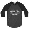 Brains are awesome. I wish everybody would have one! - Poly-Cotton 3/4 Sleeve Raglan Shirt Funny quotes 7826505