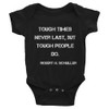 Tough times never last, but tough people do. - Robert H. Schuller - Infant Baby Rib Bodysuit Motivational quotes 7829938