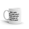 Well, well, well. Look what finally decided to show up. Hello Friday! - White Glossy Mug Funny quotes 7821972