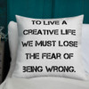 To live a creative life we must lose the fear of being wrong. - Premium Pillow Motivational quotes 7829374