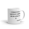 I could either watch it happen or be a part of it - Elon Musk - White Glossy Mug Motivational quotes 7822295