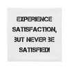 Experience satisfaction, but never be satisfied! - Premium Pillow Case Motivational quotes 7828758
