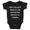 Here you have some of the motivation quotes we cherish: - Infant Baby Rib Bodysuit Motivational quotes 7830040