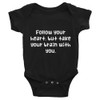 Follow your heart, but take your brain with you. - Infant Baby Rib Bodysuit Funny quotes 7829288