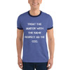 Treat the janitor with the same respect as the CEO. - Lightweight Ringer Tee Motivational quotes 7830951