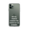 Not all positive changes feel positive in the beginning. - iPhone Case Motivational quotes 7827457