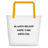 Always deliver more than expected. - Beach Bag Motivational quotes 7832545