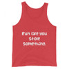 Run like you stole something. - Unisex Jersey Tank Funny quotes 7830481