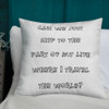 Can we just skip to the part of my life where I travel the world? - Premium Pillow Funny quotes 7828086