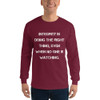 Integrity is doing the right thing, even when no one is watching. - Ultra Cotton Long Sleeve T-Shirt Motivational quotes 7814862