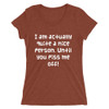 I am actually quite a nice person. Until you piss me off! - Ladies' Triblend Short Sleeve T-Shirt Funny quotes 7826190